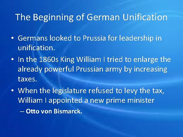 The Beginning of German Unification • Germans looked to Prussia for leadership in unification.