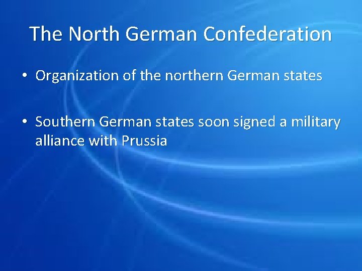 The North German Confederation • Organization of the northern German states • Southern German