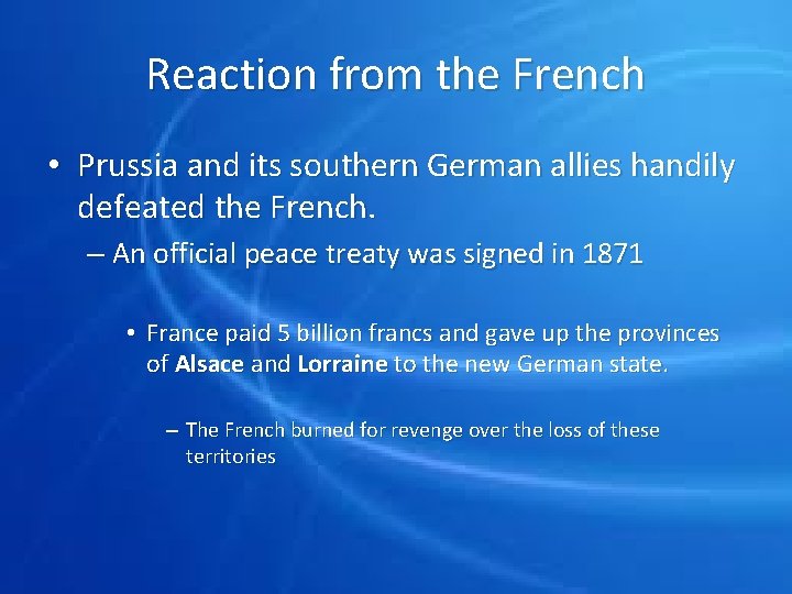 Reaction from the French • Prussia and its southern German allies handily defeated the