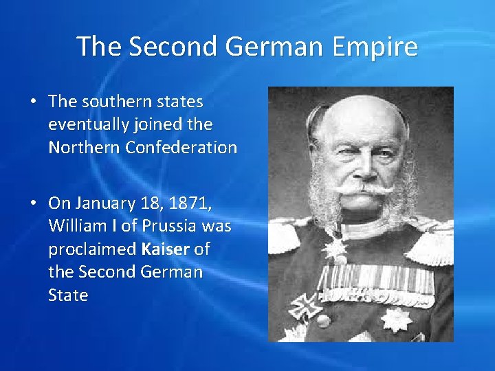 The Second German Empire • The southern states eventually joined the Northern Confederation •