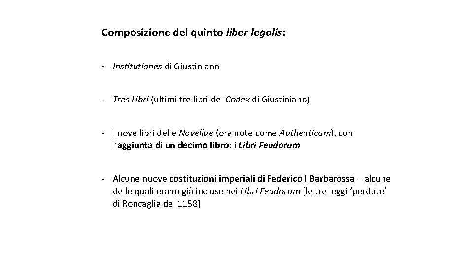 Composizione del quinto liber legalis: - Institutiones di Giustiniano - Tres Libri (ultimi tre