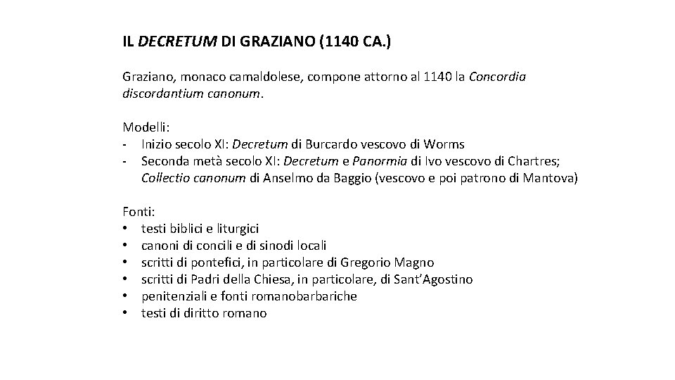 IL DECRETUM DI GRAZIANO (1140 CA. ) Graziano, monaco camaldolese, compone attorno al 1140