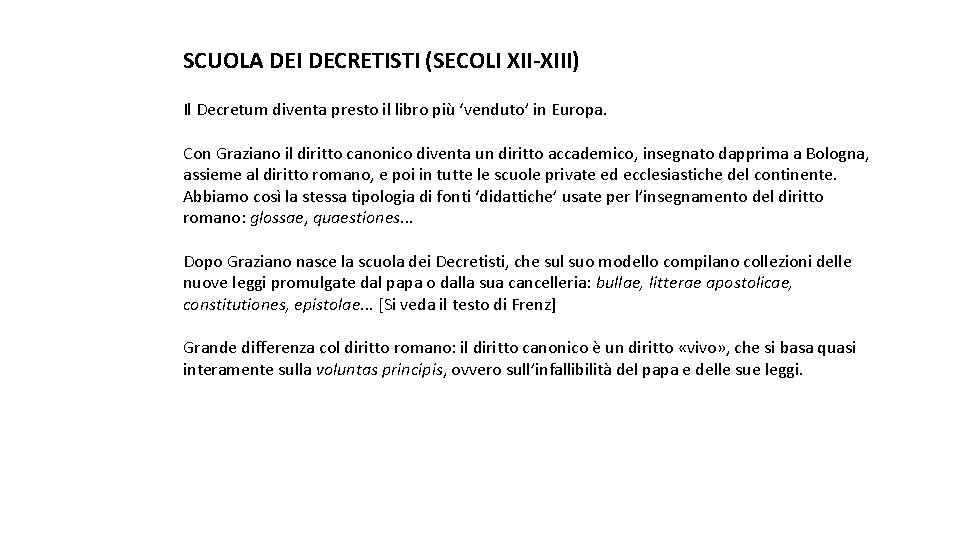 SCUOLA DEI DECRETISTI (SECOLI XII-XIII) Il Decretum diventa presto il libro più ‘venduto’ in