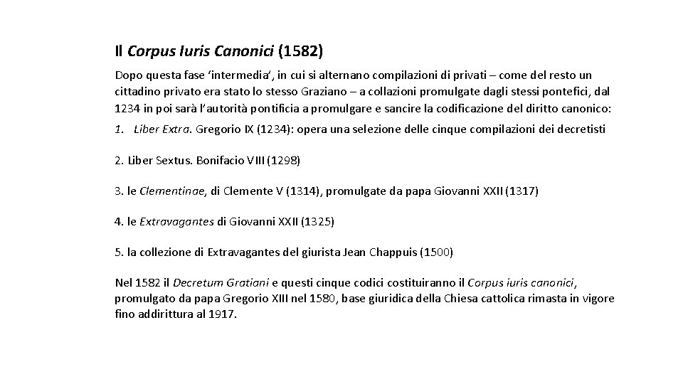 Il Corpus Iuris Canonici (1582) Dopo questa fase ‘intermedia’, in cui si alternano compilazioni