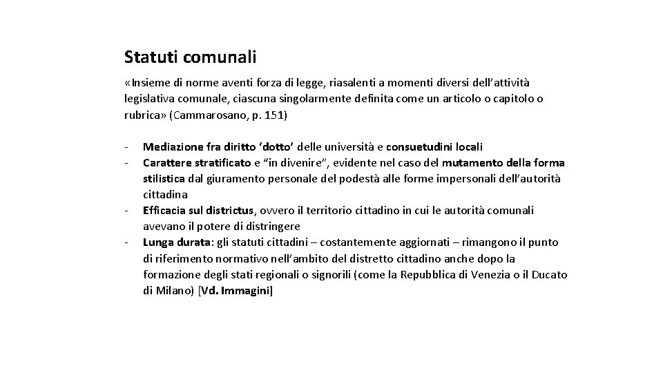 Statuti comunali «Insieme di norme aventi forza di legge, riasalenti a momenti diversi dell’attività