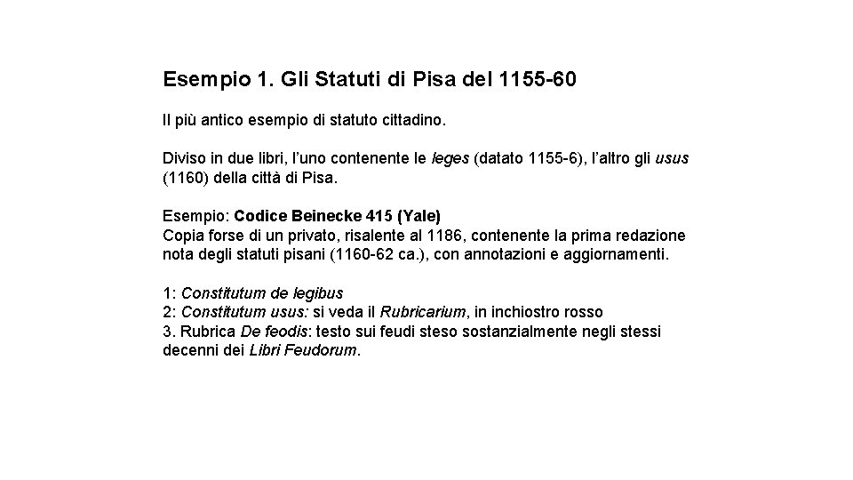 Esempio 1. Gli Statuti di Pisa del 1155 -60 Il più antico esempio di