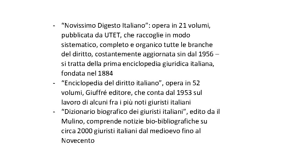 - “Novissimo Digesto Italiano”: opera in 21 volumi, pubblicata da UTET, che raccoglie in