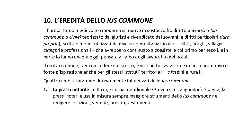 10. L’EREDITÀ DELLO IUS COMMUNE L’Europa tardo medievale e moderna si muove in sostanza