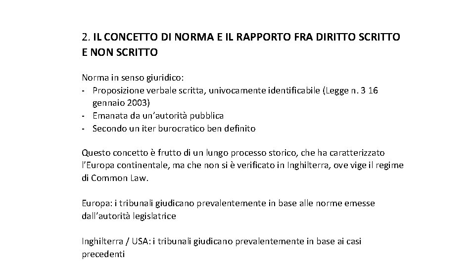 2. IL CONCETTO DI NORMA E IL RAPPORTO FRA DIRITTO SCRITTO E NON SCRITTO