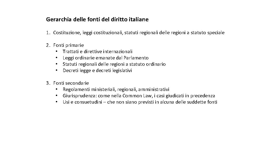 Gerarchia delle fonti del diritto italiane 1. Costituzione, leggi costituzionali, statuti regionali delle regioni