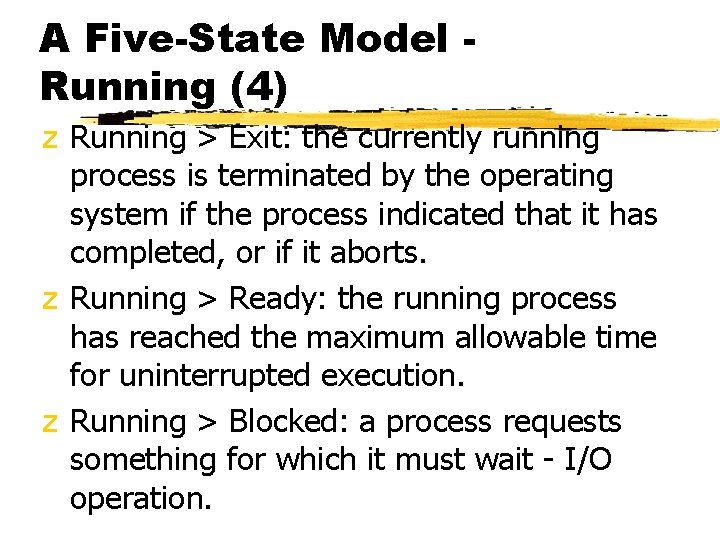 A Five-State Model Running (4) z Running > Exit: the currently running process is