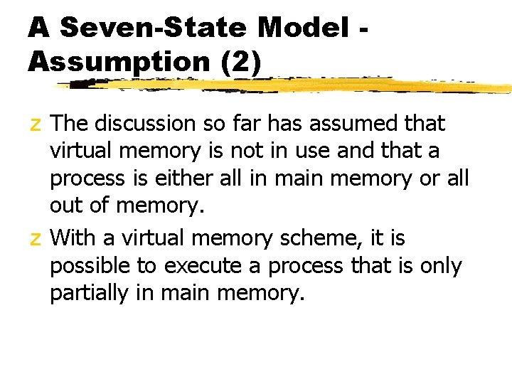 A Seven-State Model Assumption (2) z The discussion so far has assumed that virtual