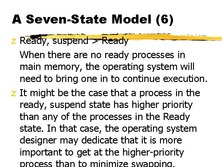 A Seven-State Model (6) z Ready, suspend > Ready When there are no ready