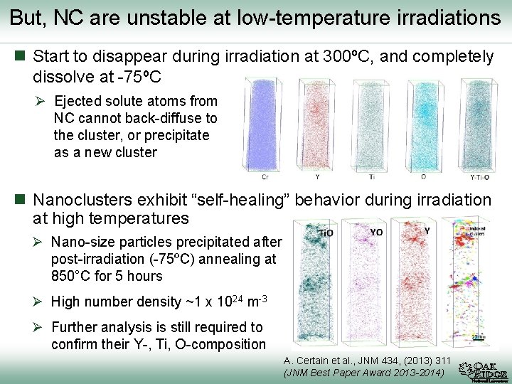 But, NC are unstable at low-temperature irradiations Start to disappear during irradiation at 300ºC,