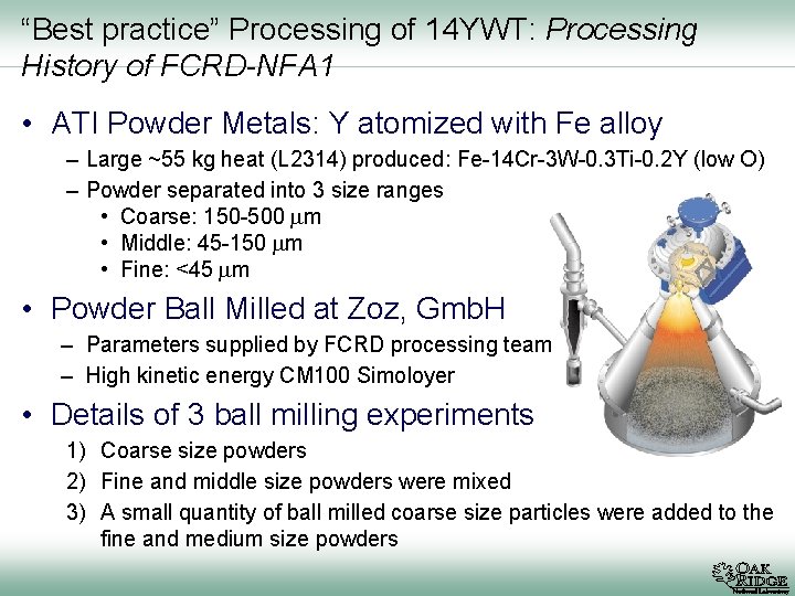 “Best practice” Processing of 14 YWT: Processing History of FCRD-NFA 1 • ATI Powder