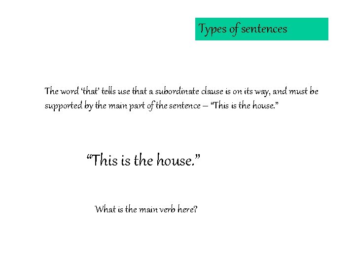 Types of sentences The word ‘that’ tells use that a subordinate clause is on