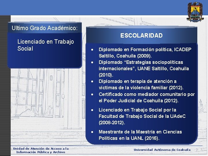 Ultimo Grado Académico: Licenciado en Trabajo Social ESCOLARIDAD Unidad de Atención de Acceso a