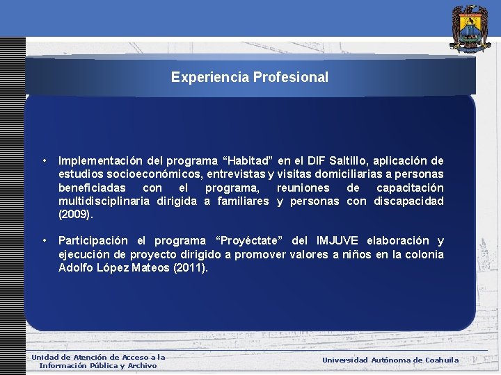 Experiencia Profesional • Implementación del programa “Habitad” en el DIF Saltillo, aplicación de estudios