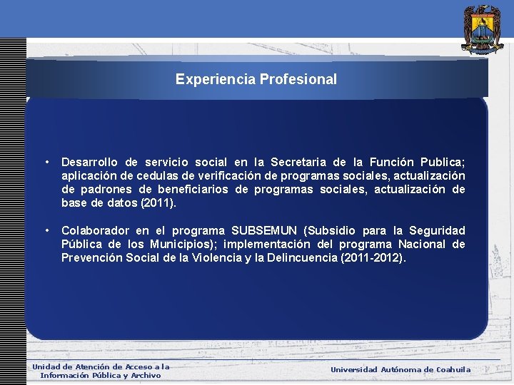 Experiencia Profesional • Desarrollo de servicio social en la Secretaria de la Función Publica;