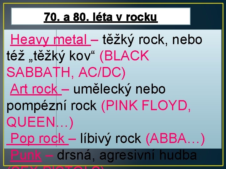 70. a 80. léta v rocku Heavy metal – těžký rock, nebo též „těžký 70. a 80. léta v rocku Heavy metal – těžký rock, nebo též „těžký
