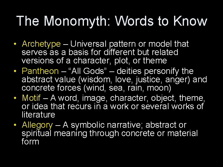 The Monomyth: Words to Know • Archetype – Universal pattern or model that serves