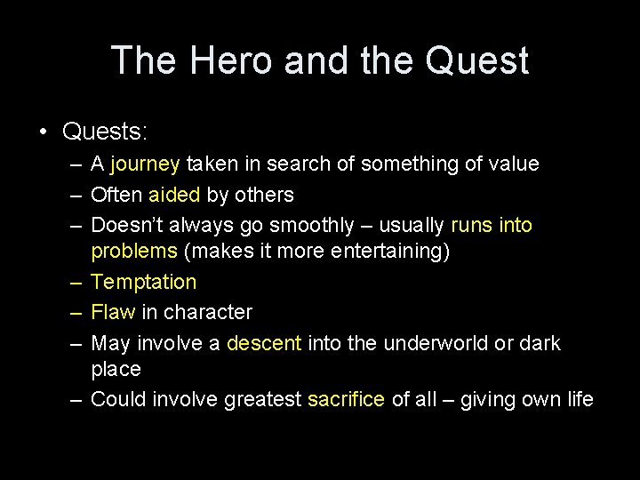 The Hero and the Quest • Quests: – A journey taken in search of