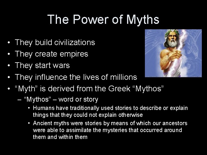 The Power of Myths • • • They build civilizations They create empires They