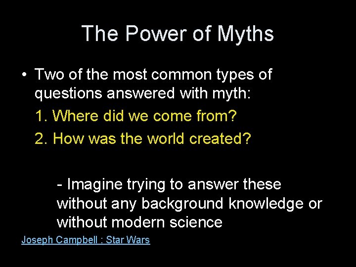 The Power of Myths • Two of the most common types of questions answered