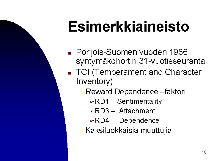 Esimerkkiaineisto n n Pohjois-Suomen vuoden 1966 syntymäkohortin 31 -vuotisseuranta TCI (Temperament and Character Inventory)