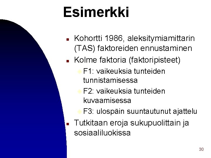 Esimerkki n n Kohortti 1986, aleksitymiamittarin (TAS) faktoreiden ennustaminen Kolme faktoria (faktoripisteet) u F