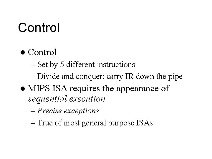 Control l Control – Set by 5 different instructions – Divide and conquer: carry