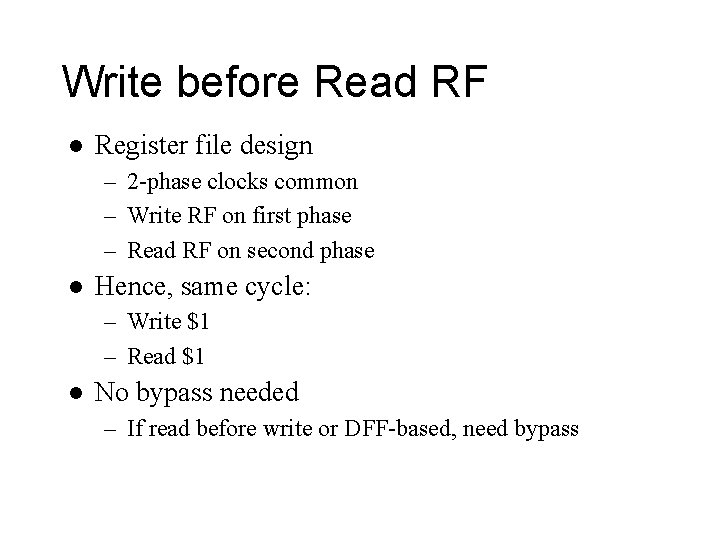 Write before Read RF l Register file design – 2 -phase clocks common –