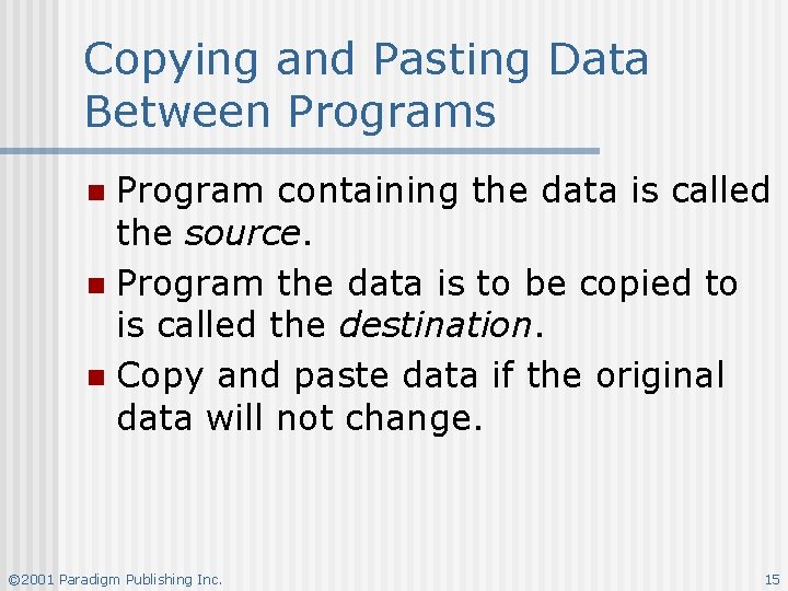 Copying and Pasting Data Between Programs Program containing the data is called the source.
