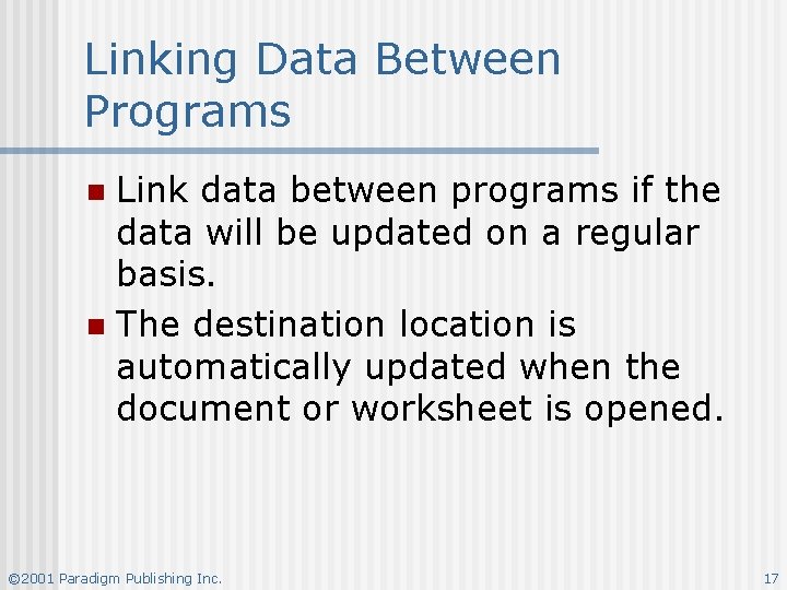 Linking Data Between Programs Link data between programs if the data will be updated