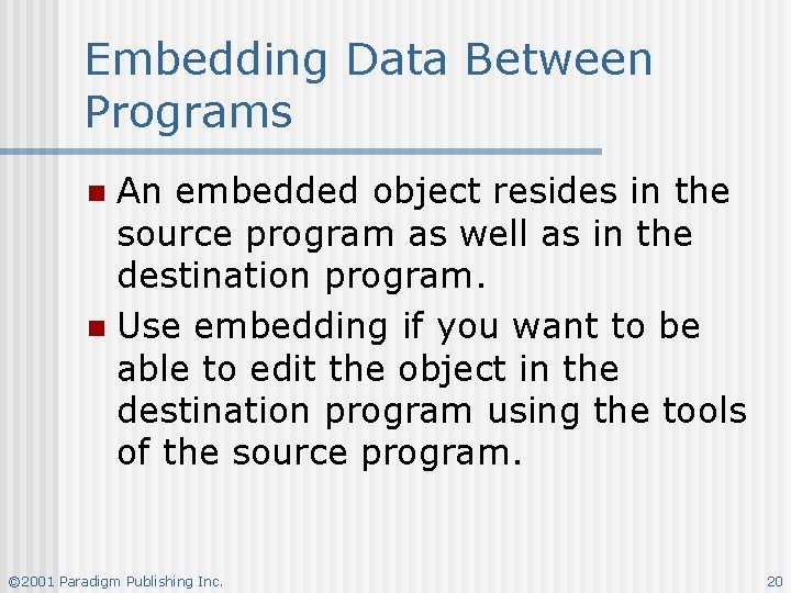 Embedding Data Between Programs An embedded object resides in the source program as well