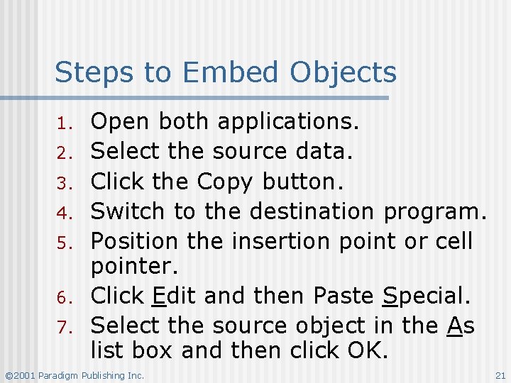 Steps to Embed Objects 1. 2. 3. 4. 5. 6. 7. Open both applications.