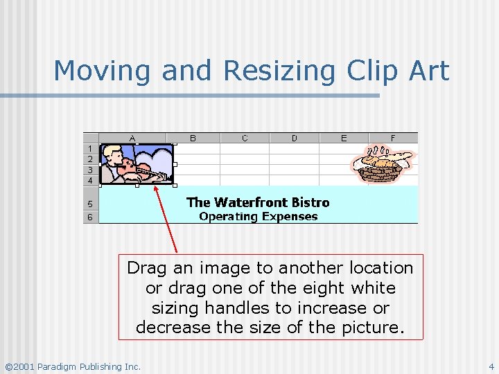 Moving and Resizing Clip Art Drag an image to another location or drag one