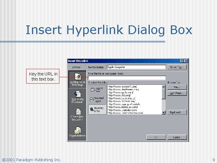 Insert Hyperlink Dialog Box Key the URL in this text box. © 2001 Paradigm