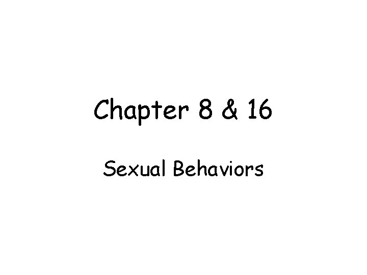 Chapter 8 & 16 Sexual Behaviors 