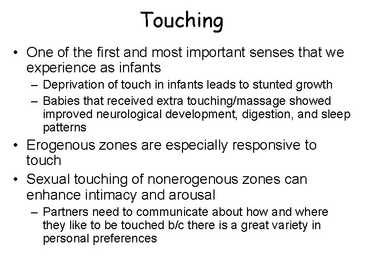 Touching • One of the first and most important senses that we experience as