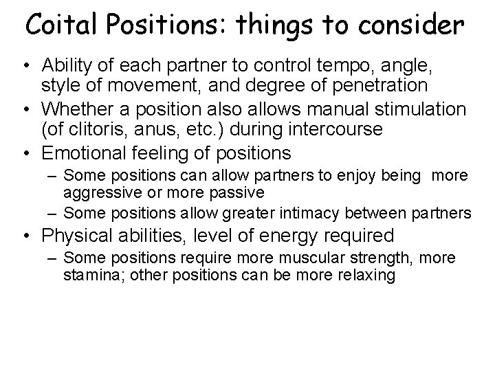 Coital Positions: things to consider • Ability of each partner to control tempo, angle,