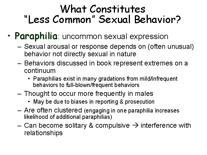 What Constitutes “Less Common” Sexual Behavior? • Paraphilia: uncommon sexual expression – Sexual arousal