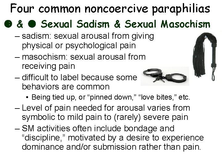 Four common noncoercive paraphilias & Sexual Sadism & Sexual Masochism – sadism: sexual arousal