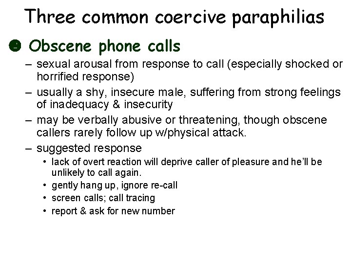 Three common coercive paraphilias Obscene phone calls – sexual arousal from response to call