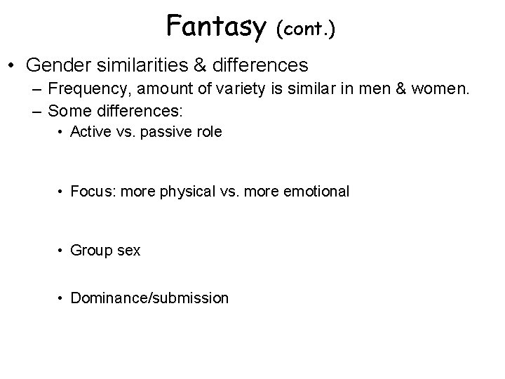 Fantasy (cont. ) • Gender similarities & differences – Frequency, amount of variety is