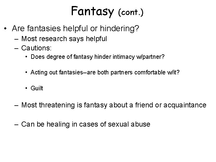 Fantasy (cont. ) • Are fantasies helpful or hindering? – Most research says helpful