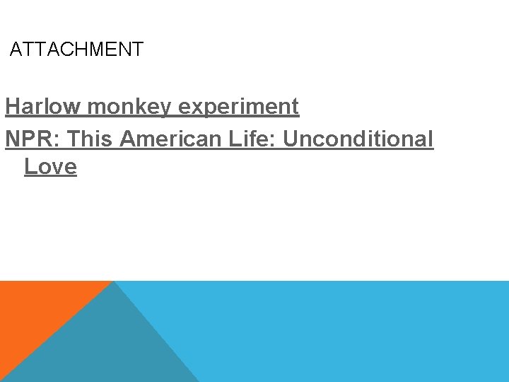 ATTACHMENT Harlow monkey experiment NPR: This American Life: Unconditional Love 