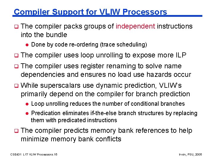 Compiler Support for VLIW Processors q The compiler packs groups of independent instructions into