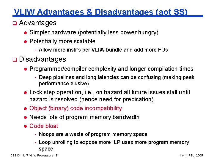 VLIW Advantages & Disadvantages (aot SS) q Advantages l l Simpler hardware (potentially less