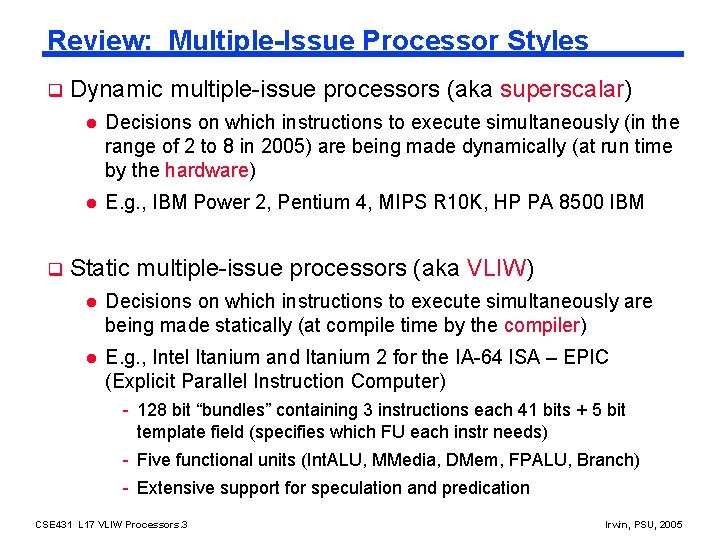 Review: Multiple-Issue Processor Styles q q Dynamic multiple-issue processors (aka superscalar) l Decisions on